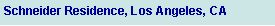 Text Box: Schneider Residence, Los Angeles, CA